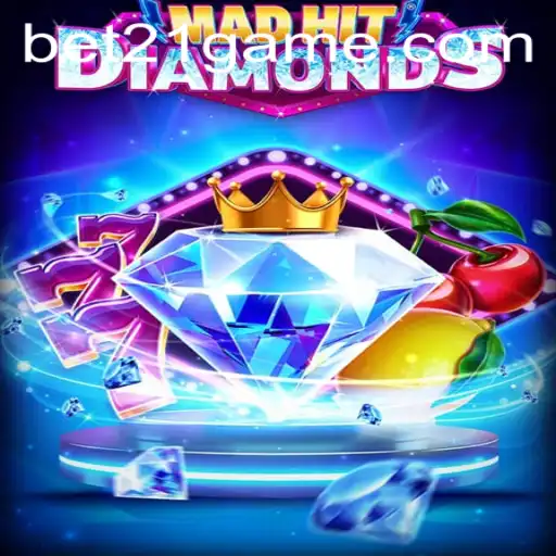 Unveiling MadHitDiamonds: A Thrilling New Casino Game with a Unique 'Bet 21' Feature